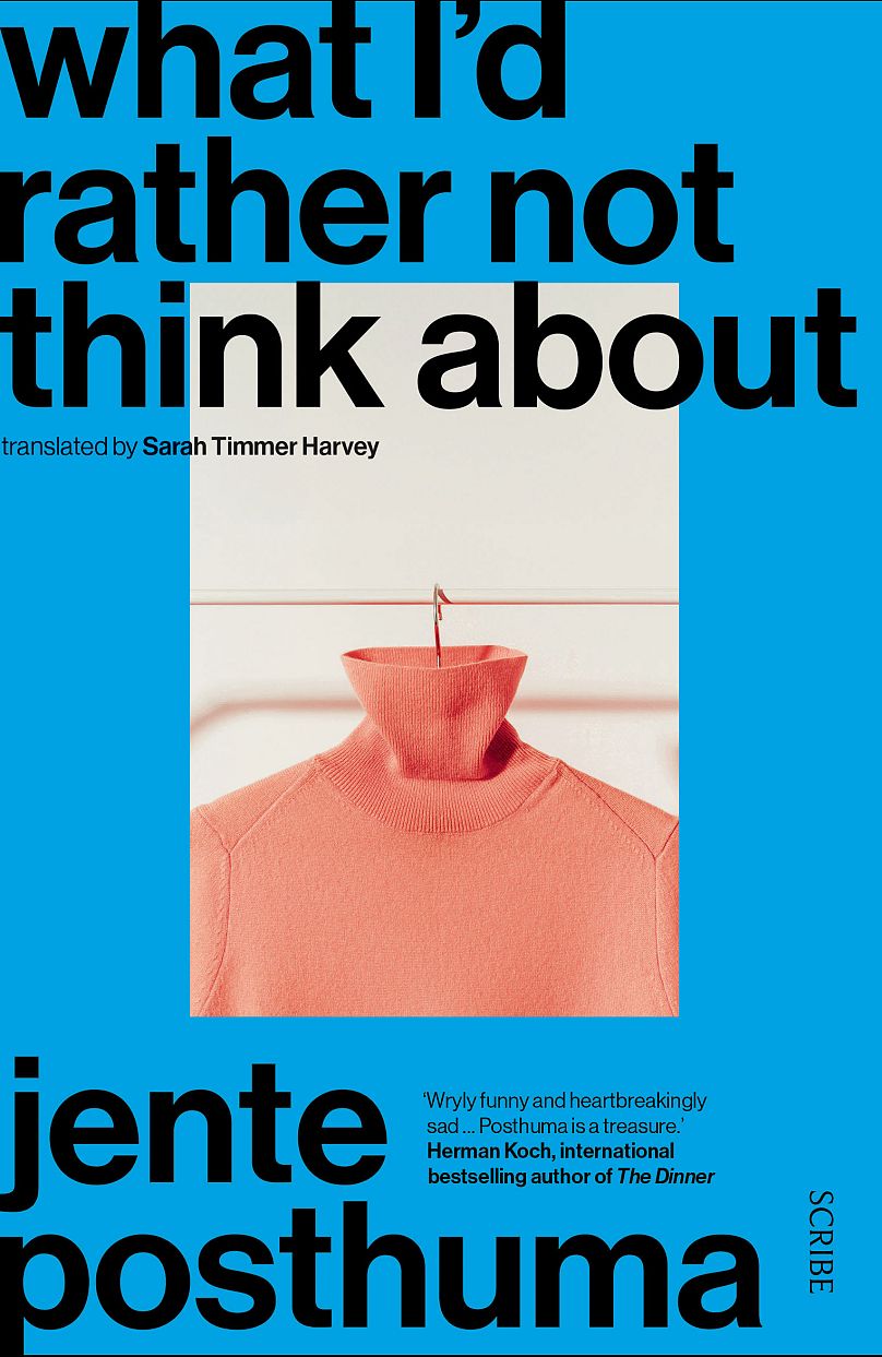 « Ce à quoi je préfère ne pas penser » de Jente Posthuma, traduit du néerlandais par Sarah Timmer Harvey