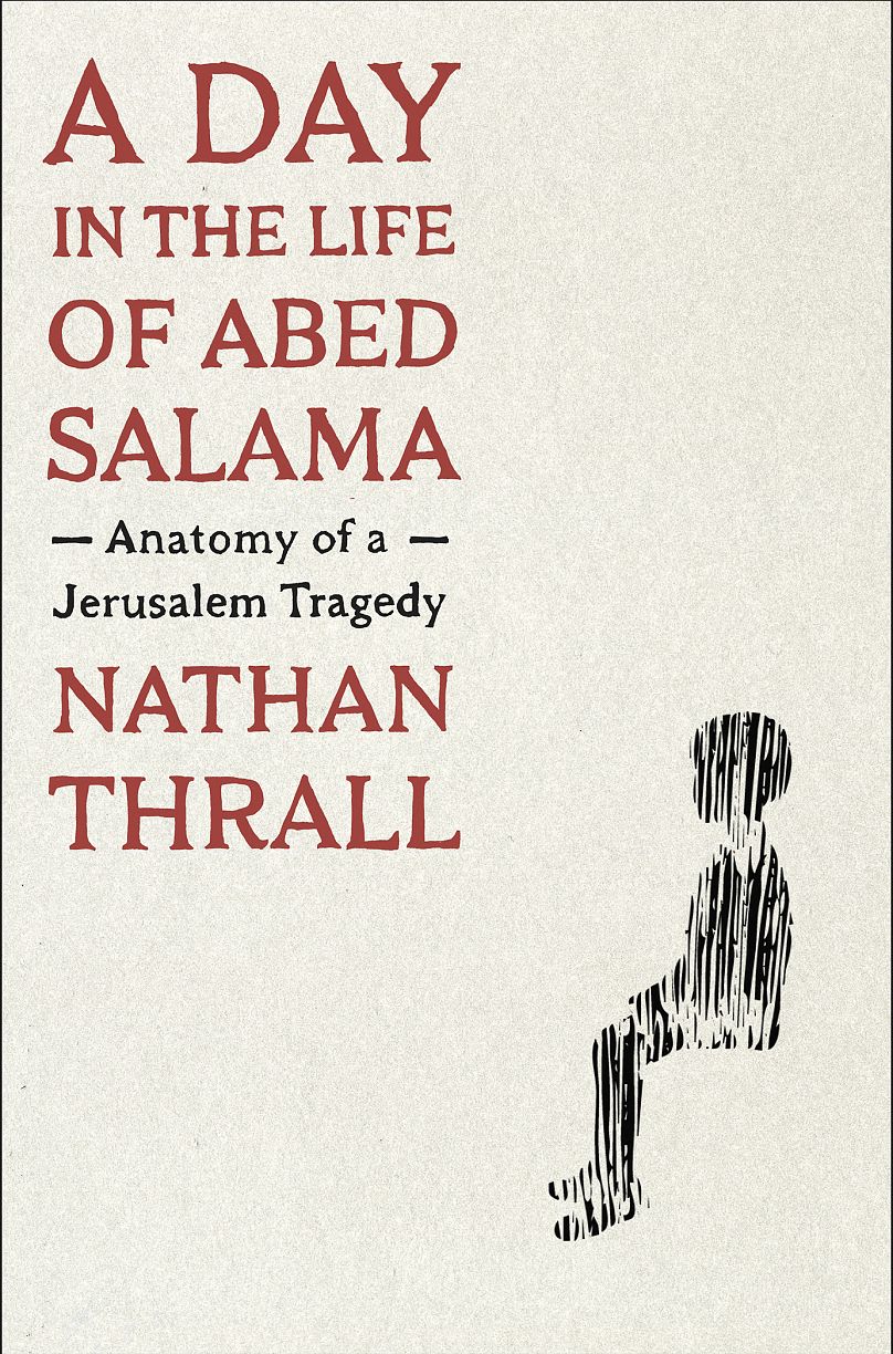 « Une journée dans la vie d'Abed Salama : Anatomie d'une tragédie de Jérusalem » de Nathan Thrall, lauréat du prix Pulitzer 2024 de non-fiction générale