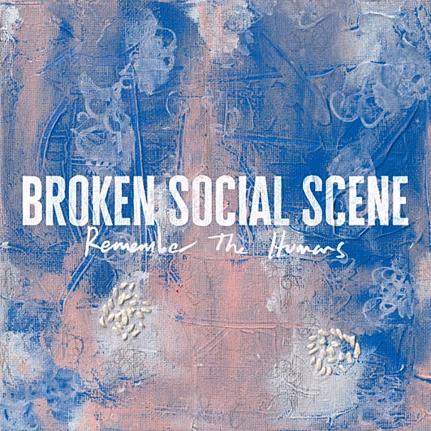 Broken Social Scene – Remember The Humans