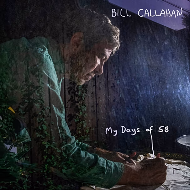 Bill Callahan – My Days of 58